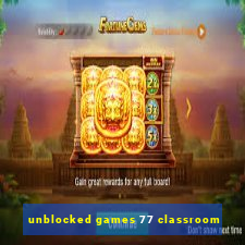 unblocked games 77 classroom